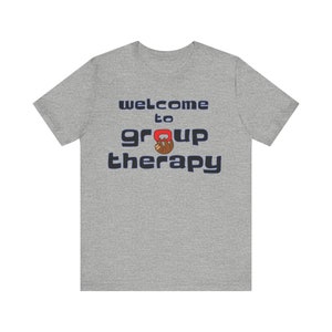 Welcome to Group Therapy lot shirt
